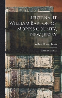 Lieutenant William Barton of Morris County, New Jersey 1