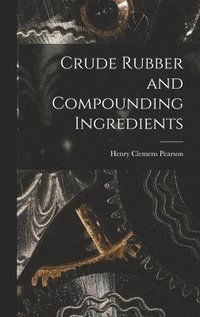 bokomslag Crude Rubber and Compounding Ingredients