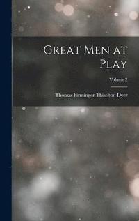 bokomslag Great Men at Play; Volume 2