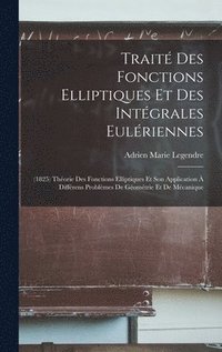 bokomslag Trait Des Fonctions Elliptiques Et Des Intgrales Eulriennes