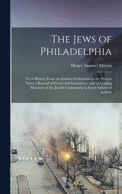 Henry Samuel Morais - Jews of Philadelphia, Inbunden