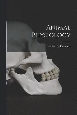 William S Furneaux, William S. Furneaux - Animal Physiology, Häftad