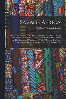 William Winwood Reade - Savage Africa, Häftad