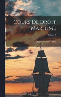 bokomslag Cours De Droit Maritime; Volume 1