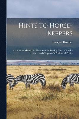 Hints to Horse-Keepers 1