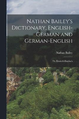 Nathan Bailey's Dictionary, English-German and German-English 1