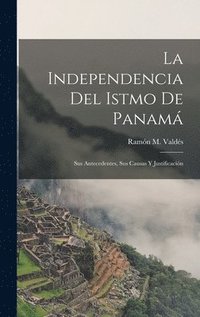 bokomslag La Independencia Del Istmo De Panam