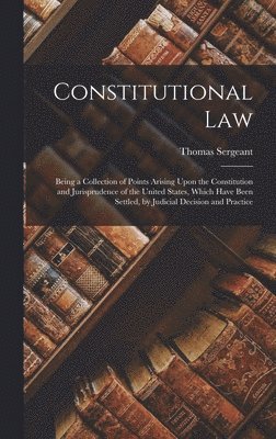 Thomas Sergeant - Constitutional Law, Inbunden