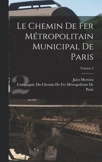bokomslag Le Chemin De Fer Mtropolitain Municipal De Paris; Volume 2