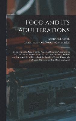 Arthur Hill Hassall, Lancet Analytical Sanitary Commission - Food and Its Adulterations, Inbunden