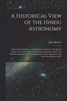 A Historical View of the Hindu Astronomy 1