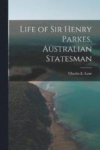 bokomslag Life of Sir Henry Parkes, Australian Statesman