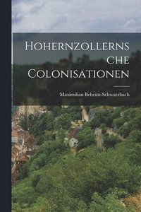 bokomslag Hohernzollernsche Colonisationen