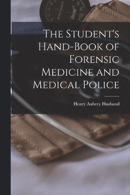 The Student's Hand-Book of Forensic Medicine and Medical Police 1
