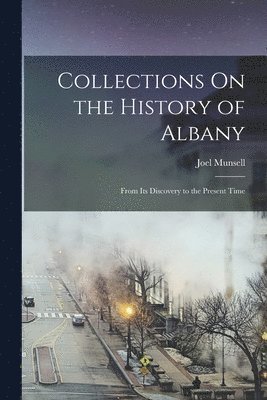 bokomslag Collections On the History of Albany