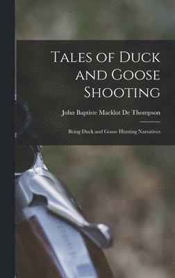 bokomslag Tales of Duck and Goose Shooting