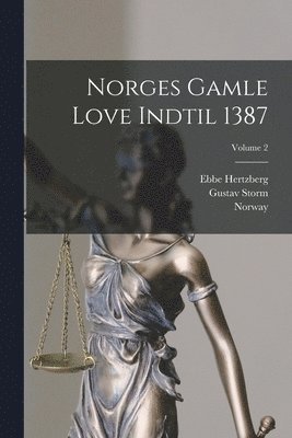 Gustav Storm, Rudolph Keyser, Ebbe Hertzberg - Norges Gamle Love Indtil 1387; Volume 2, Häftad