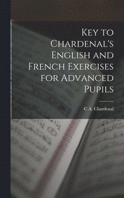 bokomslag Key to Chardenal's English and French Exercises for Advanced Pupils