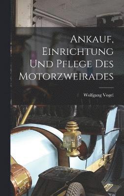 Ankauf, Einrichtung Und Pflege Des Motorzweirades 1