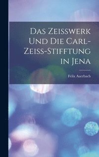 bokomslag Das Zeisswerk Und Die Carl-Zeiss-Stifftung in Jena