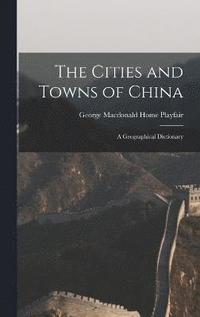 bokomslag The Cities and Towns of China