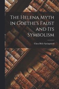 bokomslag The Helena Myth in Goethe's Faust and Its Symbolism