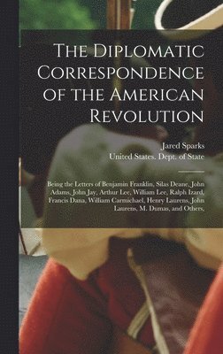 Jared Sparks, United States Dept Of State - Diplomatic Correspondence of the American Revolution, Inbunden