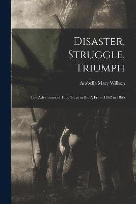 Disaster, Struggle, Triumph 1