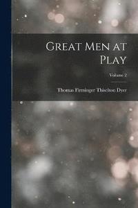 bokomslag Great Men at Play; Volume 2