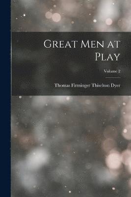 Great Men at Play; Volume 2 1