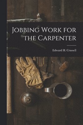 Jobbing Work for the Carpenter 1