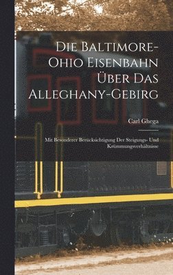 Carl Ghega - Baltimore-Ohio Eisenbahn Über Das Alleghany-Gebirg, Inbunden