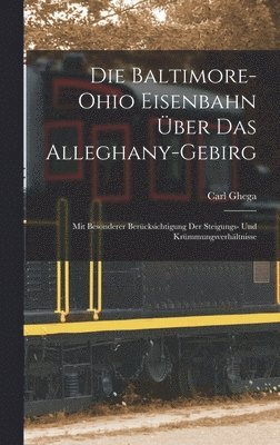 Die Baltimore-Ohio Eisenbahn ber Das Alleghany-Gebirg 1