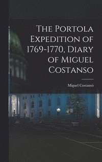 bokomslag The Portola Expedition of 1769-1770, Diary of Miguel Costanso