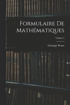 Formulaire De Mathmatiques; Volume 2 1