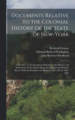 bokomslag Documents Relative to the Colonial History of the State of New-York