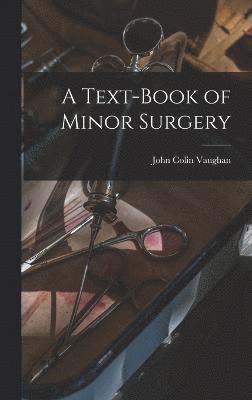 bokomslag A Text-Book of Minor Surgery