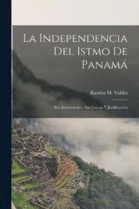 bokomslag La Independencia Del Istmo De Panam