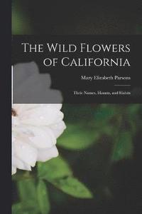 bokomslag The Wild Flowers of California