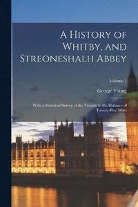 bokomslag A History of Whitby, and Streoneshalh Abbey