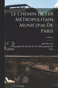 bokomslag Le Chemin De Fer Mtropolitain Municipal De Paris; Volume 2