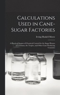 Calculations Used in Cane-Sugar Factories 1