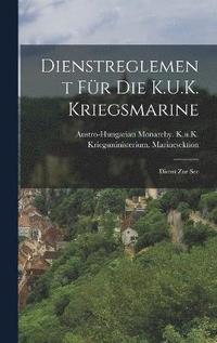 bokomslag Dienstreglement Fr Die K.U.K. Kriegsmarine