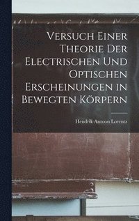 bokomslag Versuch Einer Theorie Der Electrischen Und Optischen Erscheinungen in Bewegten Krpern