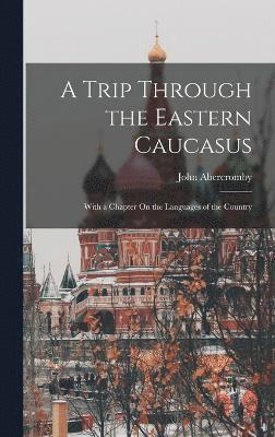 Trip Through the Eastern Caucasus