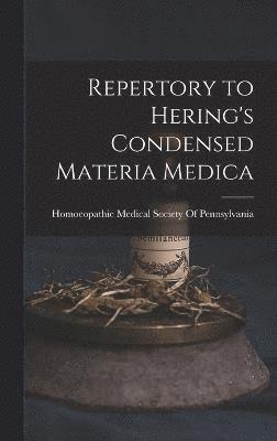 Repertory to Hering's Condensed Materia Medica 1