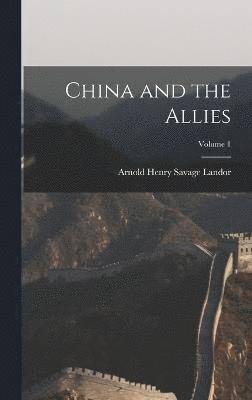 China and the Allies; Volume 1 1