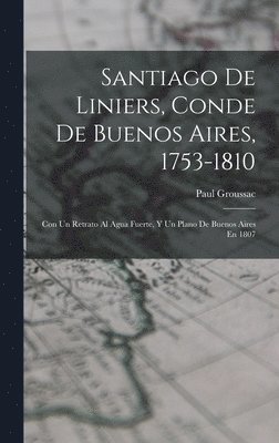 bokomslag Santiago De Liniers, Conde De Buenos Aires, 1753-1810