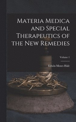 bokomslag Materia Medica and Special Therapeutics of the New Remedies; Volume 1