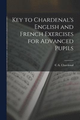 Key to Chardenal's English and French Exercises for Advanced Pupils